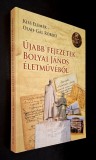 Ujabb fejezetek Bolyai Janos eletmuvebol - Kiss Elemer, Olah-Gal Robert, NOUA, ISBN 9789639276468
