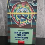 Ted Andrews &ndash; Cum să citești psihicul prin atingere: Incursiune &icirc;n psihometrie