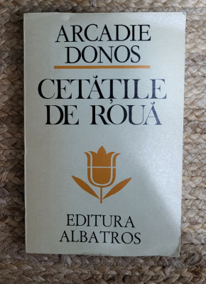 ARCADIE DONOS-CETATILE DE ROUA , CU DEDICATIE foto