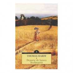 Departe de lumea dezlănţuită - Paperback brosat - Thomas Hardy - Corint