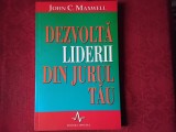 Dezvolta liderii din jurul tau - John C. Maxwell (6)