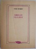 Simboluri folclorice. Lirica de dragoste si ceremonialul de nunta &ndash; Ivan Evseev (coperta putin uzata)
