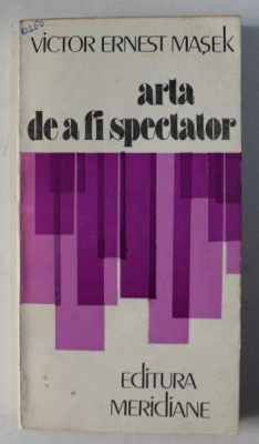 ARTA DE A FI SPECTATOR de VICTOR ERNEST MASEK , 1986 foto