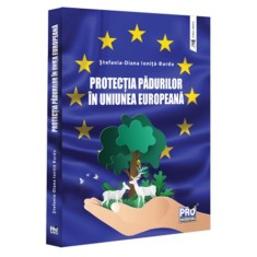 Protectia padurilor in Uniunea Europeana, Stefania Diana Ionita-Burda