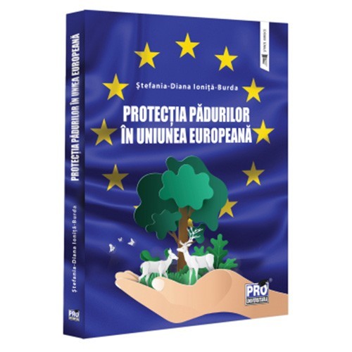 Protectia padurilor in Uniunea Europeana, Stefania Diana Ionita-Burda