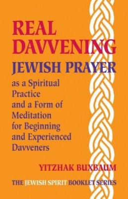 Real Davvening: Jewish Prayer as a Spiritual Practice and a Form of Meditation for Beginning and Experienced Davveners foto