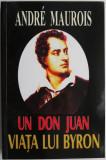 Cumpara ieftin Un Don Juan. Viata lui Byron &ndash; Andre Maurois