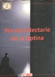 STARETUL NECTARIE DE LA OPTINA VOL.2-CARTE TIPARITA CU BINECUVANTAREA IPS TEOFAN, MITROPOLITUL MOLDOVEI SI -244973