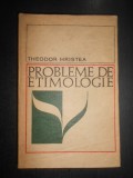 Theodor Hristea - Probleme de etimologie (1968, editie cartonata)