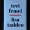 TREI FEMEI - LISA TADDEO