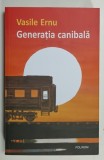 GENERATIA CANIBALA , CARTEA MATURITATII de VASILE ERNU , 2024