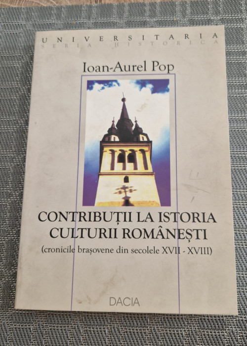 Contributii la istoria culturii romanesti Ioan Aurel Pop cu autograf