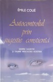 Autocontrolul prin Sugestie Constienta - Emile Coue, Adevar Divin, Psihologie, 2010, Romana, Paperback