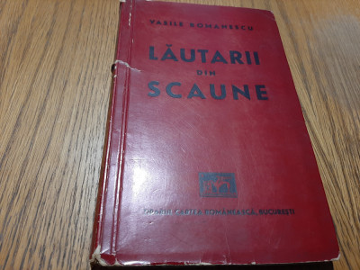 LAUTARI DIN SCAUNE - Vasile Romanescu -Tiparul &amp;quot;Cartea Romaneasca&amp;quot;, 1939, 126 p. foto