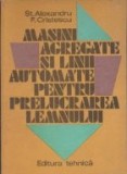 Masini agregate si linii automate pentru prelucrarea lemnului