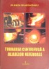 Turnarea Centrifuga Aliaje Neferoase - Florin Diaconescu, Tehnopress 2011, Carte Constructii, 402 Pagini