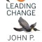 Leading Change, with a New Preface by the Author