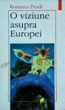 Romano Prodi - O viziune asupra Europei, Polirom, Politica Europeana, Integrare Europeana, Editie 2001