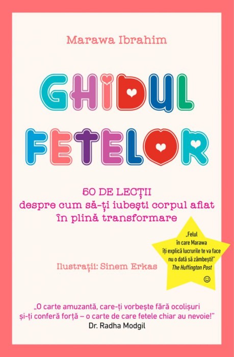 Ghidul Fetelor - 50 De Lectii Despre Cum Sa-Ti Iubesti Corpul Aflat In Plina Transformare, Marawa Ibrahim - Editura Casa