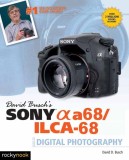 David Busch&#039;s Sony Alpha A68/Ilca-68 Guide to Digital Photography