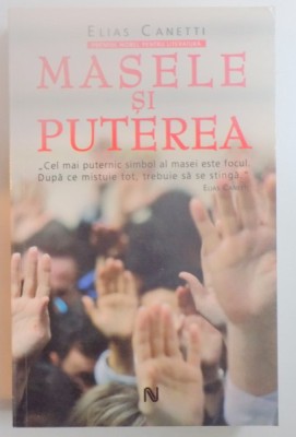 MASELE SI PUTEREA de ELIAS CANETTI , EDITIA A DOUA REVIZUITA , 2008 foto
