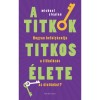 A titkok titkos &eacute;lete - Hogyan befoly&aacute;solja a titkol&oacute;z&aacute;s az &eacute;let&uuml;nket? - Michael Slepian