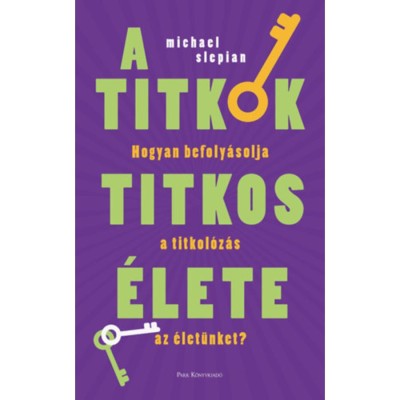 A titkok titkos &amp;eacute;lete - Hogyan befoly&amp;aacute;solja a titkol&amp;oacute;z&amp;aacute;s az &amp;eacute;let&amp;uuml;nket? - Michael Slepian foto