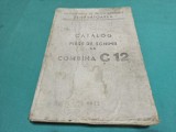 CATALOG PIESE DE SCHIMB LA COMBINA C 12 / 1975 * 4 4 4