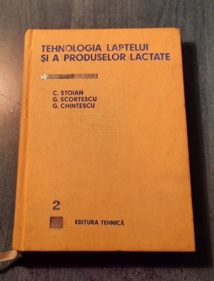 Tehnologia laptelui si a produselor lactate vol. 2 C. Stoian Scortescu foto