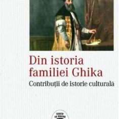 Din istoria familiei Ghika - Mihai Sorin Radulescu