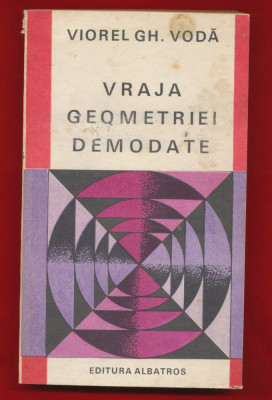 Viorel GH. Voda &amp;quot;Vraja geometriei demodate&amp;quot; Ed. Albatros, 1983 foto