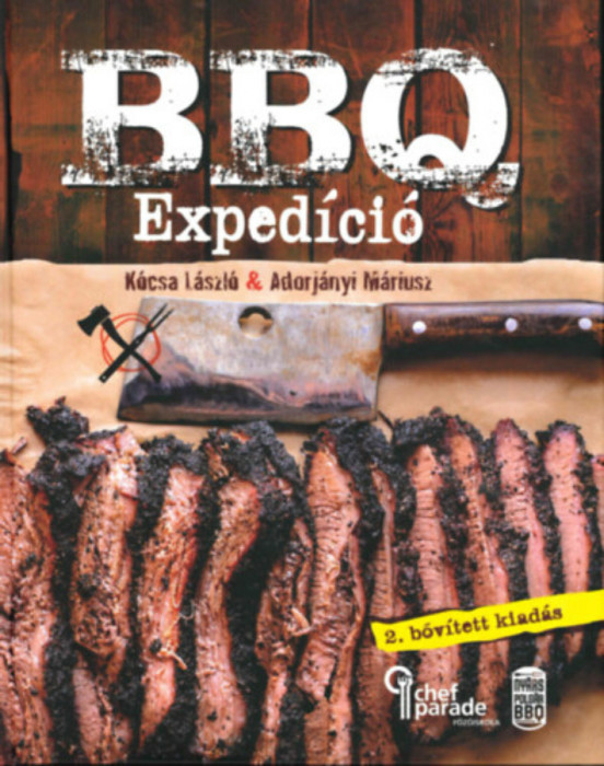 BBQ Exped&iacute;ci&oacute; - Felfedező&uacute;t a lass&uacute; tűz&ouml;n-f&uuml;st&ouml;n s&uuml;t&eacute;s vil&aacute;g&aacute;ban - Adorj&aacute;nyi M&aacute;riusz