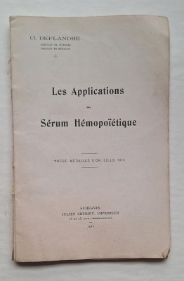 Teză 1912 &amp;ndash; Les Applications du S&amp;eacute;rum H&amp;eacute;mopo&amp;iuml;&amp;eacute;tique, Cl. Deflandre &amp;ndash; Suresnes (Cr&amp;eacute;mieu) foto