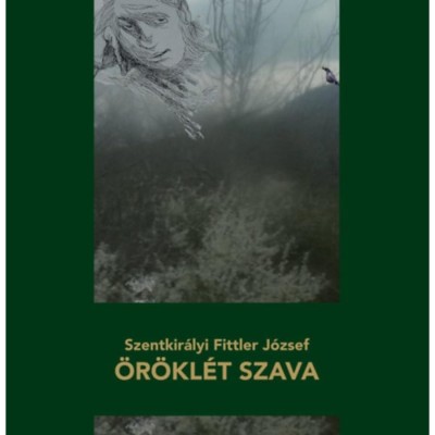 &amp;Ouml;r&amp;ouml;kl&amp;eacute;t szava - Szentkir&amp;aacute;lyi Fittler J&amp;oacute;zsef foto