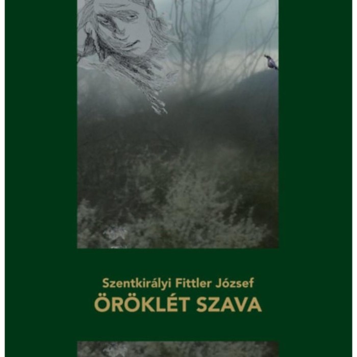 &Ouml;r&ouml;kl&eacute;t szava - Szentkir&aacute;lyi Fittler J&oacute;zsef
