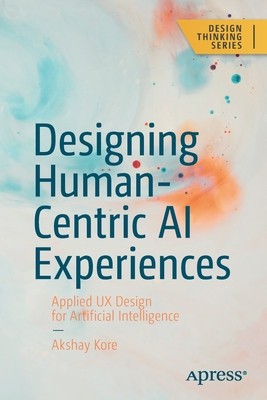 Designing Human-Centric AI Experiences: Applied UX Design for Artificial Intelligence foto