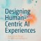 Designing Human-Centric AI Experiences: Applied UX Design for Artificial Intelligence