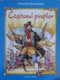 Capitanul Piratilor - Heinrich Rosemann, Corint Junior, Carte Copii, Povesti, 112 Pagini, Romana, Editura 2006