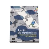 Lectii de optimism pentru cei hotarati sa fie fericiti, Jean-Paul Guedj C3