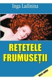 Retetele frumusetii - Inga Ladinina