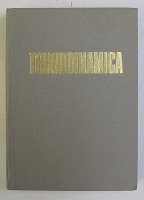 TERMODINAMICA ED. a - II - a de V. A. KIRILLIN , V. V. SICEV , A. E. SEINDLIN , 1985 foto