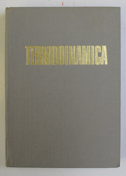 TERMODINAMICA ED. a - II - a de V. A. KIRILLIN , V. V. SICEV , A. E. SEINDLIN , 1985