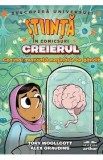Stiinta in comicsuri: Creierul. Cea mai avansata masinarie de gandit - Tory Woollcott, Alex Graudins