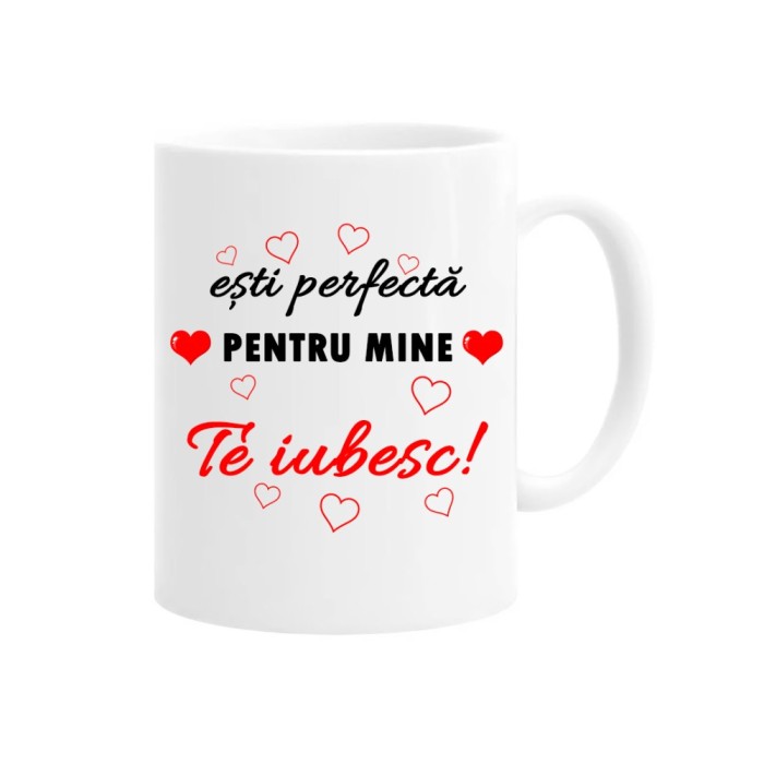 Cana alba personalizata esti perfecta pentru mine, te iubesc, INOVATIX&reg;. 330 ml