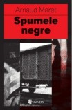 Spumele negre | Arnaud Maret