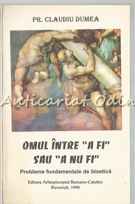 Omul Intre &amp;quot;A Fi&amp;quot; Sau &amp;quot;A Nu Fi&amp;quot; - Pr. Claudiu Dumea foto