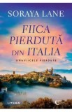 Fiica pierduta din Italia - Soraya Lane