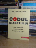 DR. JASON FUNG - CODUL DIABETULUI _ CUM VINDECAM DIABETUL DE TIP 2 , 2019 *