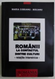 Rom&acirc;nii la contactul dintre culturi: (relatiile interetnice/ M. Cobianu-Bacanu