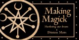 Making Magick: Manifesting Your Dreams